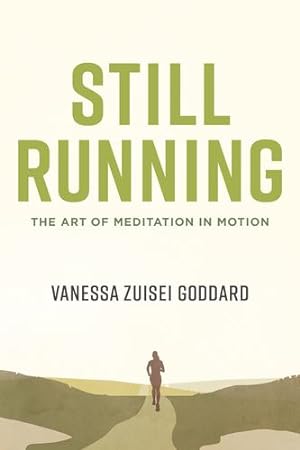 Seller image for Still Running: The Art of Meditation in Motion by Goddard, Vanessa Zuisei [Paperback ] for sale by booksXpress