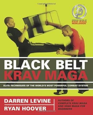 Seller image for Black Belt Krav Maga: Elite Techniques of the World's Most Powerful Combat System by Levine, Darren, Hoover, Ryan [Paperback ] for sale by booksXpress