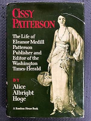 Seller image for Cissy Patterson; The Life of Eleanor Medill Paterson, Publisher and Editor of the Washington Times-Herald for sale by Cragsmoor Books