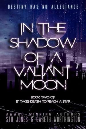Seller image for In the Shadow of a Valiant Moon (2) (It Takes Death To Reach A Star Duology) by Jones, Stu, Worthington, Gareth [Paperback ] for sale by booksXpress
