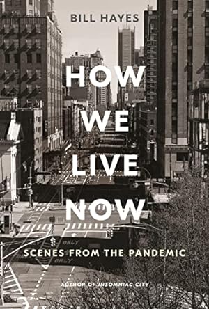 Imagen del vendedor de How We Live Now: Scenes from the Pandemic by Hayes, Bill [Hardcover ] a la venta por booksXpress