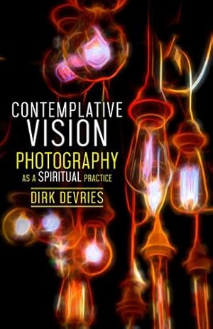 Immagine del venditore per Contemplative Vision: Photography As a Spiritual Practice by Dirk Devries [Paperback ] venduto da booksXpress