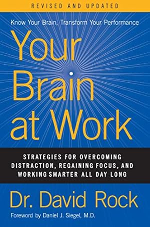 Image du vendeur pour Your Brain at Work, Revised and Updated: Strategies for Overcoming Distraction, Regaining Focus, and Working Smarter All Day Long by Rock, David [Hardcover ] mis en vente par booksXpress