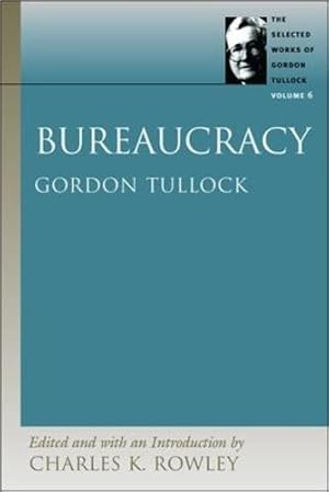 Seller image for Bureaucracy (Selected Works of Gordon Tullock, Vol. 6) by Tullock, Gordon [Hardcover ] for sale by booksXpress