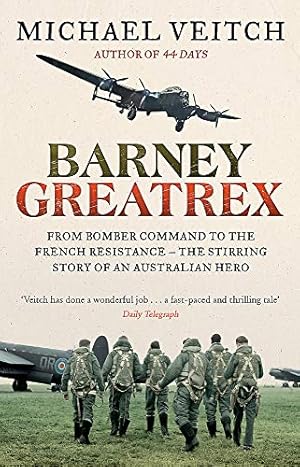 Seller image for Barney Greatrex: From Bomber Command to the French Resistance - the stirring story of an Australian hero by Veitch, Michael [Paperback ] for sale by booksXpress