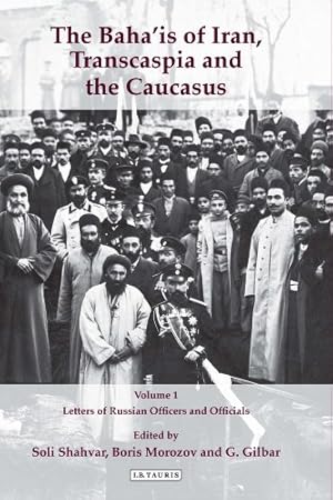 Immagine del venditore per Baha'is of Iran, Transcaspia and the Caucasus, The Volume 1: Letters of Russian Officers and Officials (International Library of Iranian Studies) [Hardcover ] venduto da booksXpress