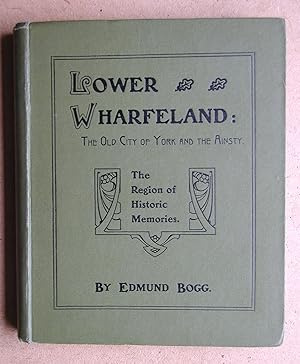 Lower Wharfeland: The Old City of York and the Ainsty.