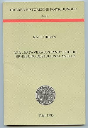 Bild des Verkufers fr Der ,,Bataveraufstand" und die Erhebung Des Iulius Classicus zum Verkauf von Attic Books (ABAC, ILAB)