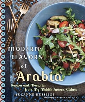 Seller image for Modern Flavors of Arabia: Recipes and Memories from My Middle Eastern Kitchen by Husseini, Suzanne [Paperback ] for sale by booksXpress