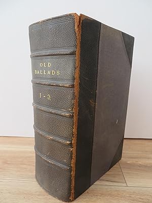 A Collection of Old Ballads. Corrected from the best and most Ancient Copies Extant. With Introdu...