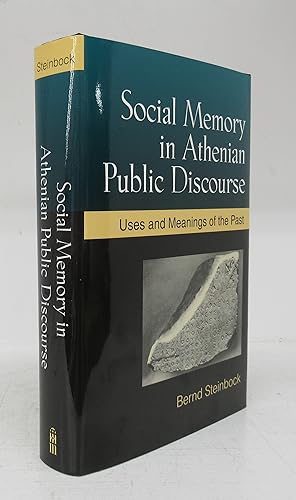 Social Memory in Athenian Public Discourse: Uses and Meanings of the Past