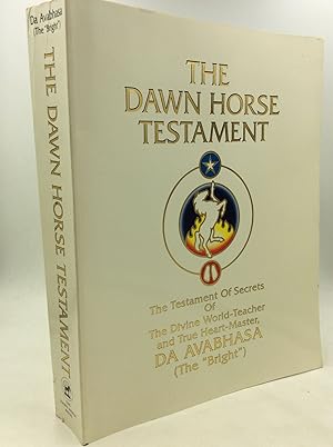 THE DAWN HORSE TESTAMENT: The Testament of Secrets of the Divine World-Teacher and True Heart-Mas...