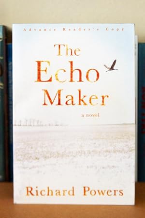 The Echo Maker: A Novel ***ADVANCE READERS COPY***