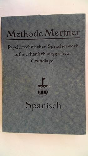 Methode Mertner - Psychotechnischer Sracherwerb auf mechanisch-suggestiver Grundlage - Spanisch f...