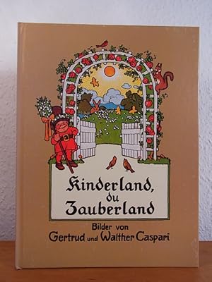 Bild des Verkufers fr Kinderland, du Zauberland. Schne Kinderlieder aus neuer und neuester Zeit. Bilder von Gertrud und Walter Caspari zum Verkauf von Antiquariat Weber