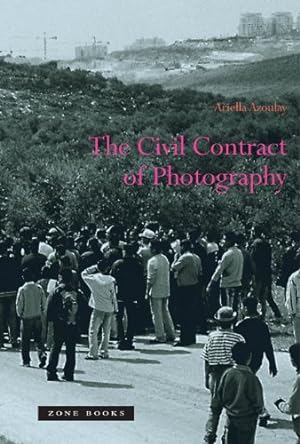 Seller image for The Civil Contract of Photography (Zone Books) by Azoulay, Ariella [Paperback ] for sale by booksXpress