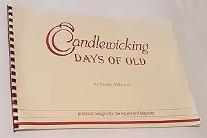 CANDLEWICKING: Days of Old. Practical Designs for the Expert and Beginner (Inscribed Copy)