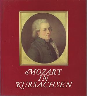 Mozart in Kursachsen / [Stadtgeschichtliches Museum Leipzig]. Hrsg. von Brigitte Richter und Ursu...