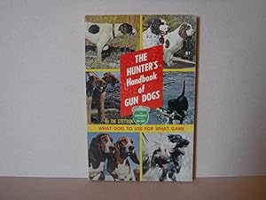 Imagen del vendedor de The Hunter's Handbook of Gun Dogs: What Dog to Use for What Game a la venta por Old Scrolls Book Shop