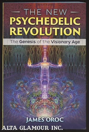 THE NEW PSYCHEDELIC REVOLUTION; The Genesis of the Visionary Age