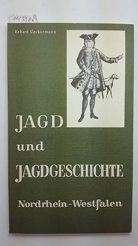 Jagd und Jagdgeschichte Nordrhein-Westfalen. Schriften des Jagd- und Naturkundemuseums Burg Brügg...