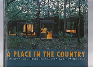 A PLACE IN THE COUNTRY. New Rural Architecture. Australia and New Zealand
