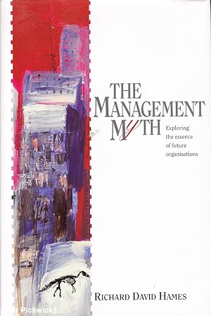 The Management Myth: Exploring the Essence of Future Organisations