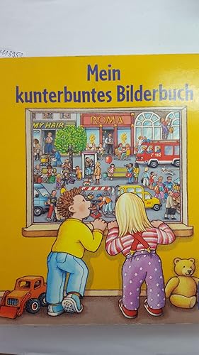 Mein kunterbuntes Bilderbuch. Ein allererstes Bilderbuch zum Erkunden, Erzählen und Verweilen.