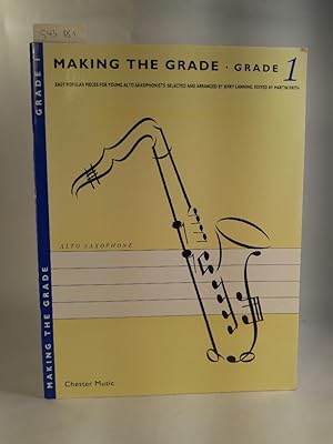 Imagen del vendedor de Making the Grade. Grade 1. Alto Saxophone. Easy popular pieces for young alto saxophonists. a la venta por ANTIQUARIAT Franke BRUDDENBOOKS