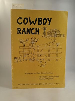 Bild des Verkufers fr Cowboy Ranch. 10 beliebte Cowboy-Lieder kinderleicht gesetzt fr Klavier. Illustrationen von Monika Heumann. zum Verkauf von ANTIQUARIAT Franke BRUDDENBOOKS