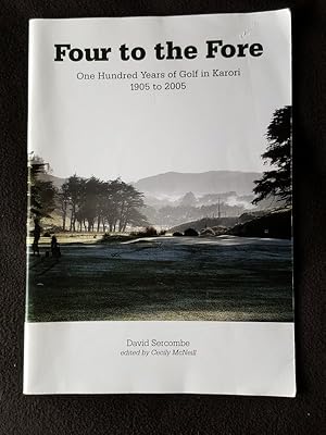 Four to the fore : one hundred years of golf in Karori, 1905 to 2005