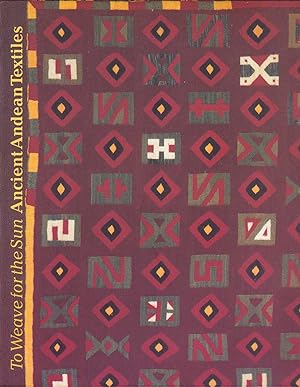 Image du vendeur pour To Weave for the Sun, Ancient Andean Textiles mis en vente par Heights Catalogues, Books, Comics