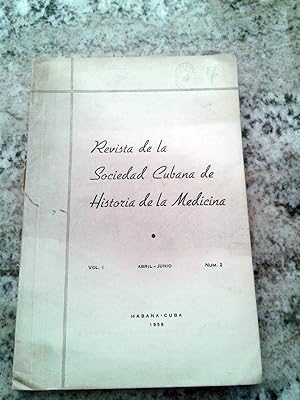 REVISTA DE LA SOCIEDAD CUBANA DE HISTORIA DE LA MEDICINA. Vol. I. Abril-Junio. nº 2. 1958