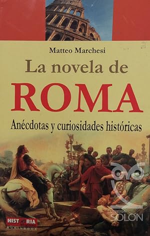 Imagen del vendedor de La novela de Roma. Ancdotas y curiosidades histricas a la venta por LIBRERA SOLN