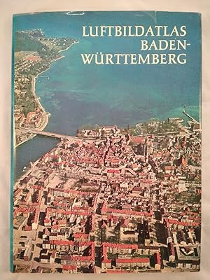 Luftbildatlas Baden-Württemberg: Eine Landeskunde in 72 farbigen Luftaufnahmen.