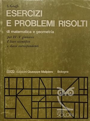 Seller image for Esercizi e problemi risolti di Matematica e Geometria for sale by LIBRERA SOLN