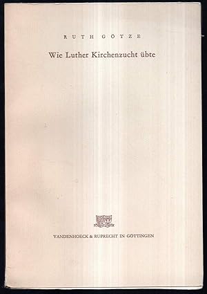 Seller image for Wie Luther Kirchenzucht bte. Eine kritische Untersuchung von Luthers Bannsprchen und ihrer exegetischen Grundlegung aus der Sicht unserer Zeit. for sale by Antiquariat Dennis R. Plummer