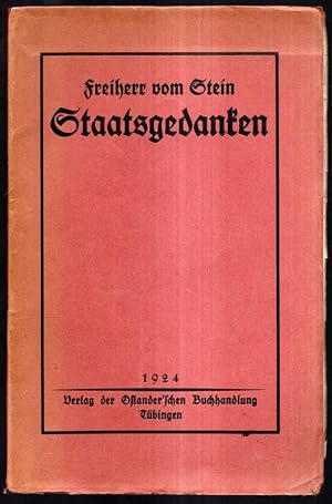 Bild des Verkufers fr Staatsgedanken. Aus seinen unverffentlichten Geschichtswerken. Neue Dokumente seiner politischen Anschauungen herausgegeben von Erich Botzenhart. zum Verkauf von Antiquariat Dennis R. Plummer