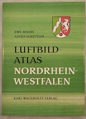 Luftbildatlas Nordrhein-Westfalen: Eine Landeskunde in 80 Luftaufnahmen.