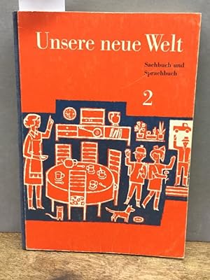 Unsere neue Welt. Sachbuch und Sprachbuch für das 2. Schuljahr.