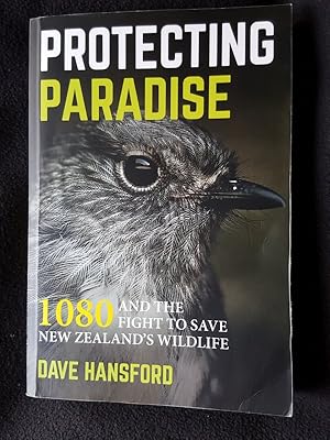 Protecting paradise : 1080 and the fight to save New Zealand's wildlife