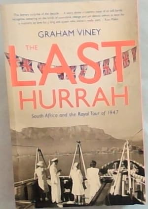 Imagen del vendedor de The Last Hurrah ? South Africa and the Royal Tour of 1947 a la venta por Chapter 1