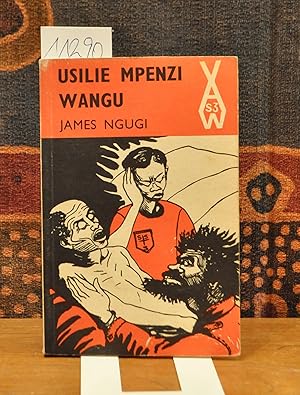 Usilie Mpenzi Wangu. [transl. From English Weep not child].