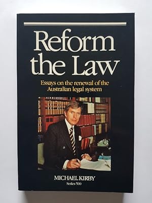 Reform the Law : Essays on the Renewal of the Australian Legal System