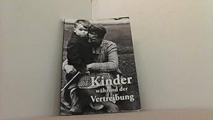 Bild des Verkufers fr Kinder whrend der Vertreibung. zum Verkauf von Antiquariat Uwe Berg