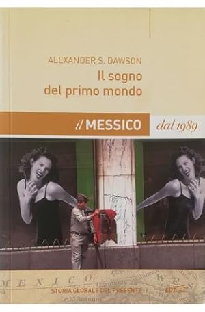 Immagine del venditore per Il sogno del primo mondo Il Messico dal 1989 venduto da Libreria Tara