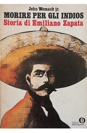 Seller image for Morire per gli indios Storia di Emiliano Zapata for sale by Libreria Tara