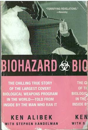 BIOHAZARD; The Chilling True Story of the Largest Covert Biological Weapons Program in the World ...