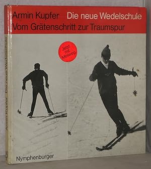 Die neue Wedelschule. Vom Grätenschritt zur Traumspur. Fotos von Armin Kupfer. Buchgestaltung von...