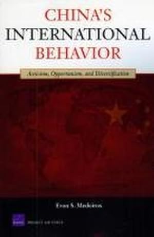 Bild des Verkufers fr China's International Behavior: Activism, Opportunism, and Diversification (Rand Corporation Monograph Series) : Activism, Opportunism, and Diversification zum Verkauf von AHA-BUCH